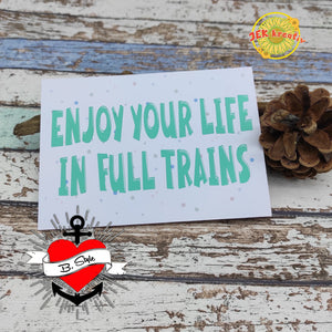 Plotterdatei - "Enjoy your life in full trains" - B.Style