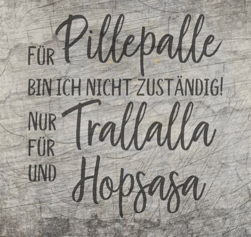 Plotterdatei - "Pillepalle Trallalla und Hopsasa" - B.Style