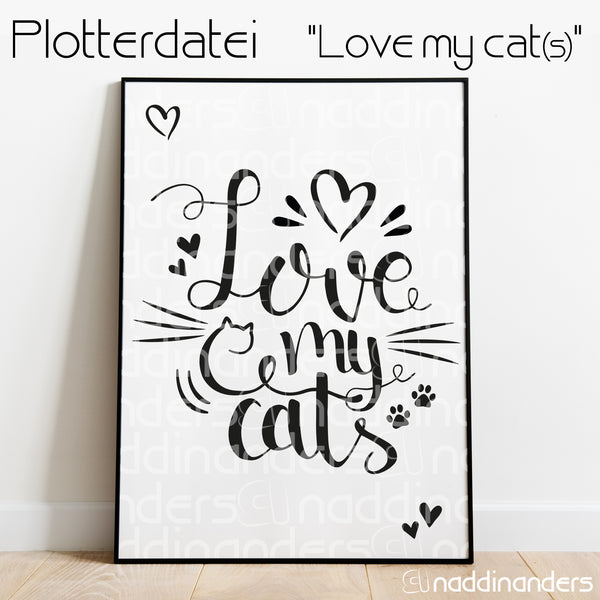 Plotterdatei - "Love my cats" - naddinanders