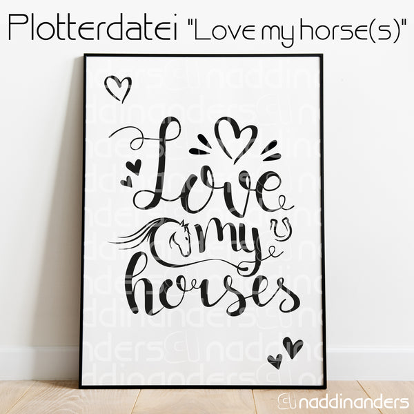 Plotterdatei - "Love my horses" - naddinanders