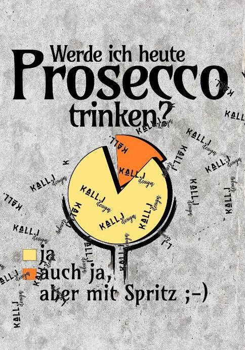 Plotterdatei - "Werde ich heute Prosecco trinken?" - Kall.i-Design