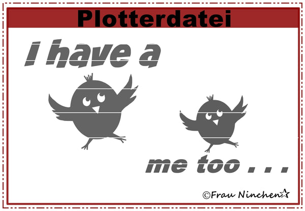 Plotterdatei - "I have a bird" - Frau Ninchen