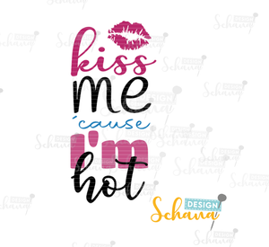 Plotterdatei - "Kiss me cause I am hot - 4er Set" - Schana Design