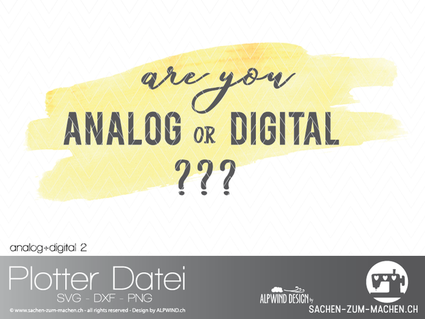 Plotterdatei "Analog & Digital" #2 - ALPWIND ® -  Are you analog or digital? Dateiformat: SVG, DXF und PNG - Sprüche - Plott - Plotten für Erwachsene/Kinder - Damen/Frauen - Mädchen/Jungen - Plottdatei - Plotterei - Bügelbild - Glückpunkt.